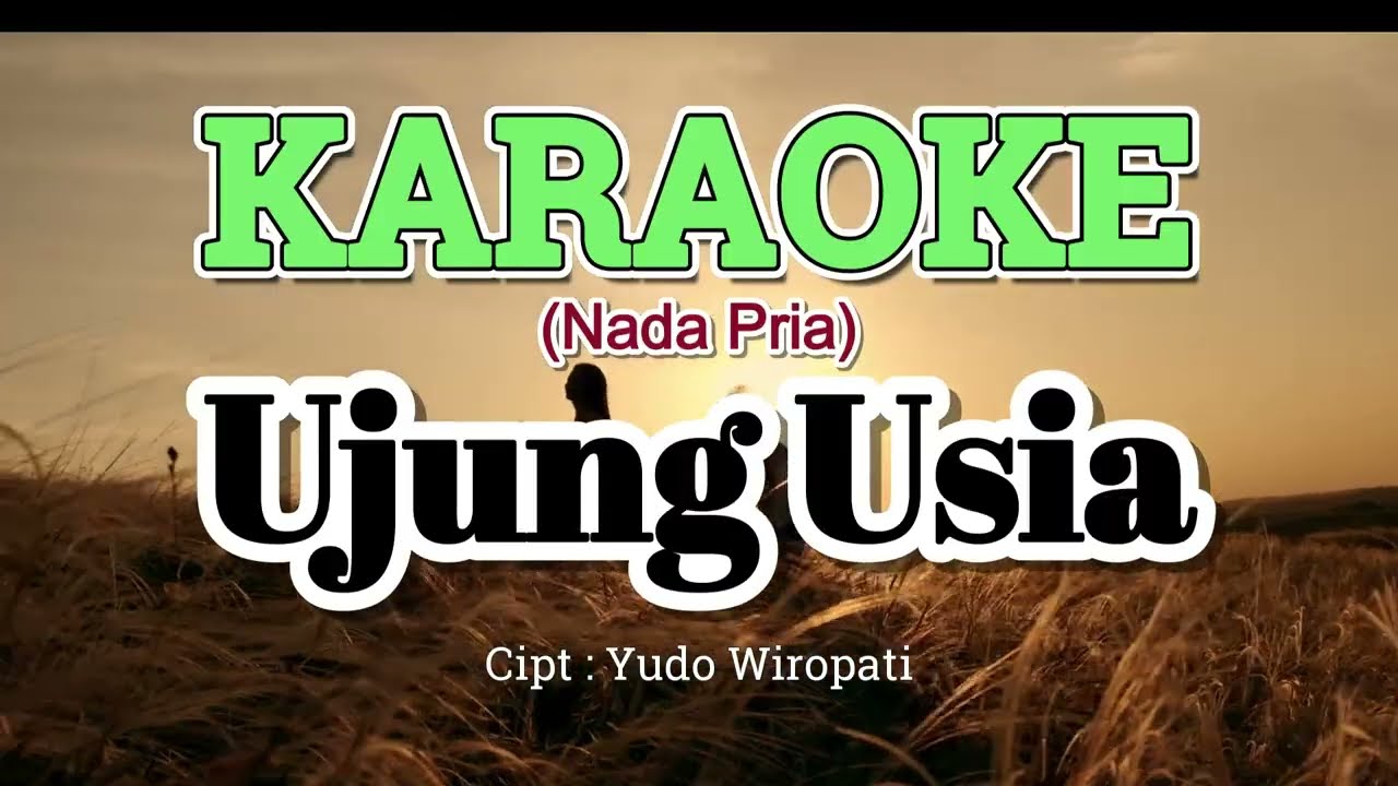 UJUNG USIA (KARAOKE) II NADA PRIA II