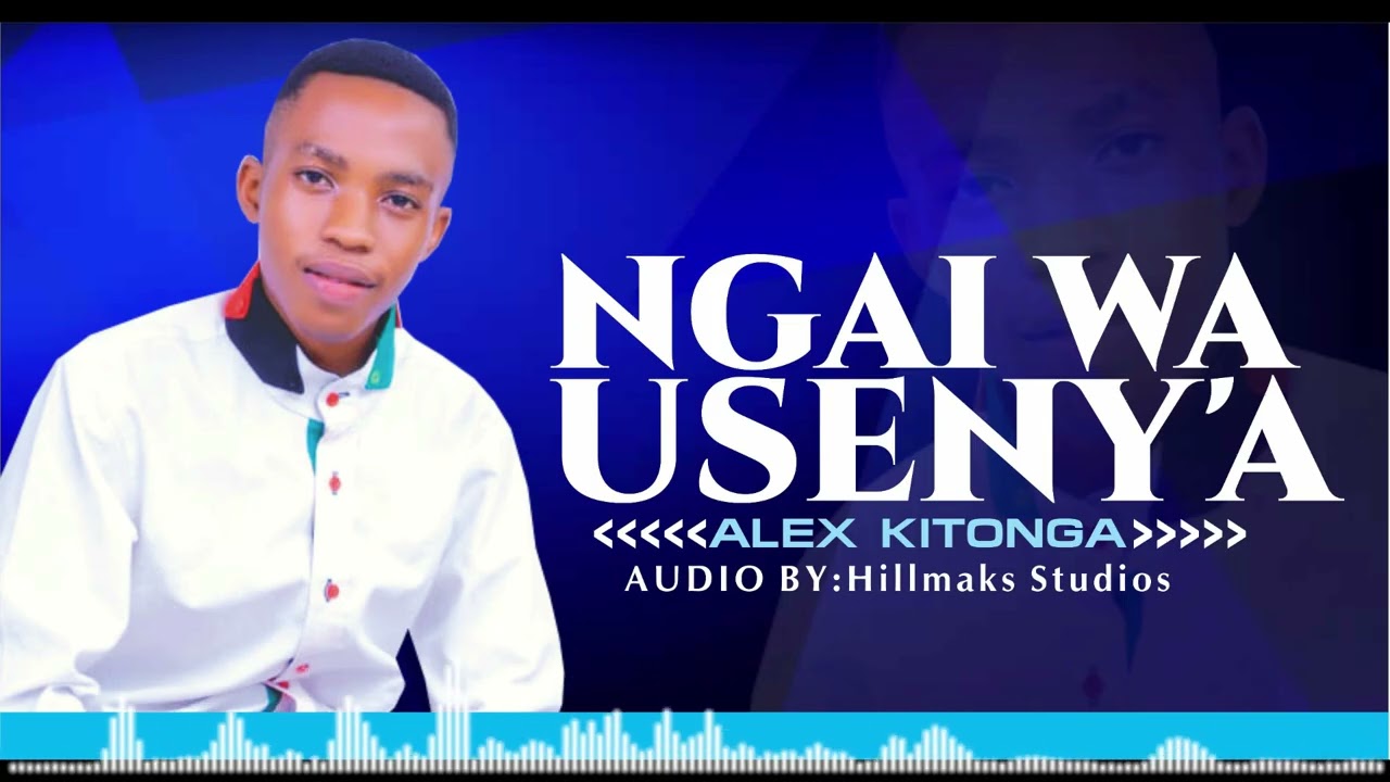 NGAI WA USENY'A - ALEX KITONGA