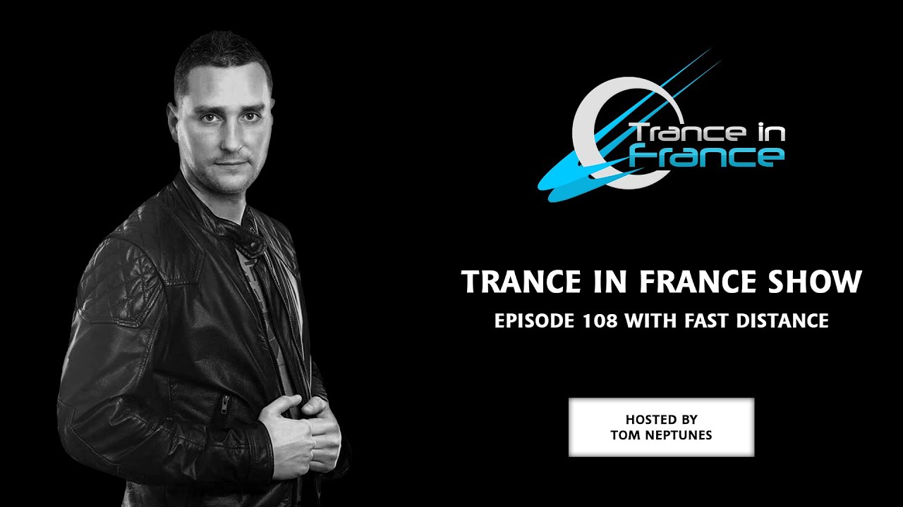 Trance In France Show Episode 108 &mdash; Fast Distance (2009)