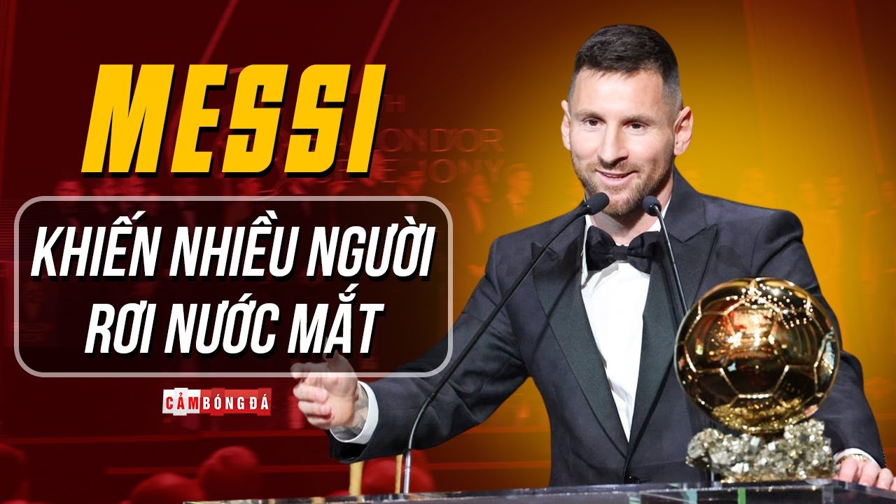 MESSI & BÀI PHÁT BIỂU ĐI VÀO LÒNG NGƯỜI | NHÂN CÁCH TẠO NÊN SỰ VĨ ĐẠI