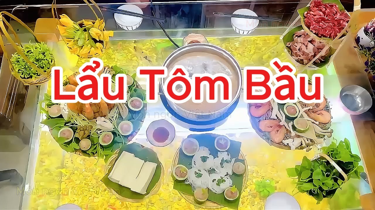 Lẩu Tôm Bầu – Nước Dùng Ngọt Thanh, Tôm Tươi Ngon, Đậm Đà Hương Vị | Món ngon Việt Nam