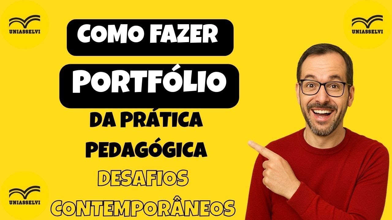 COMO FAZER O PORTFÓLIO DA PRÁTICA PEDAGÓGICA: DESAFIOS CONTEMPORÂNEOS - UNIASSELVI