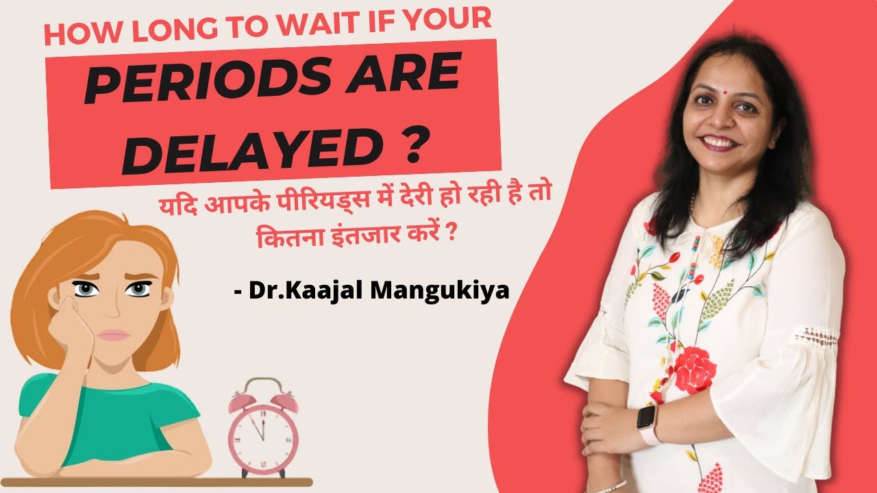 How Long to Wait if your Periods are Delayed ? | Dr.Kaajal Mangukiya Best Gynecologist in Surat