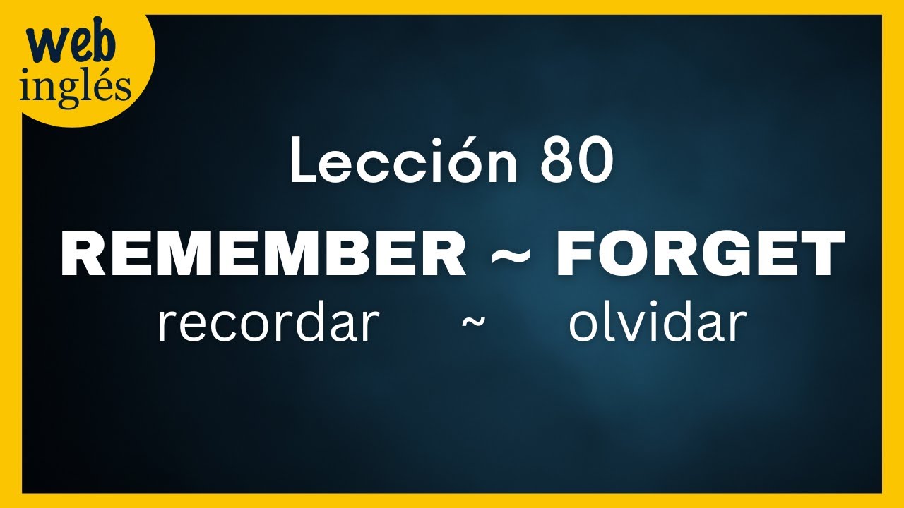 ★80~ Remember, Remind, Forget - Acordarse, Recordar, Olvidar, Verbo Irregular Ingles
