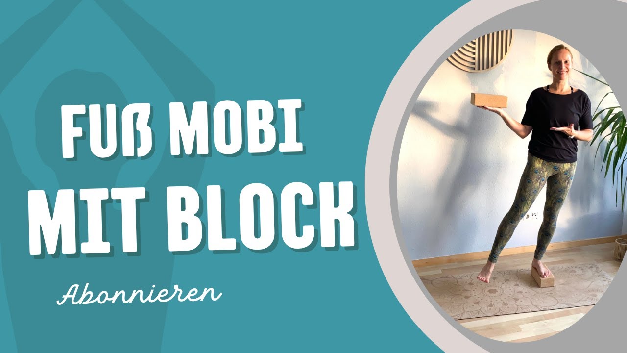 Mobilisierung der Füße mit dem Yogablock - Kräftigung, Dehnung, Gleichgewicht