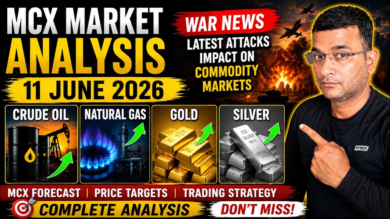 MCX Market Analysis 11 June 2026 | Crude Oil, Natural Gas, Gold & Silver Forecast | War News Impect