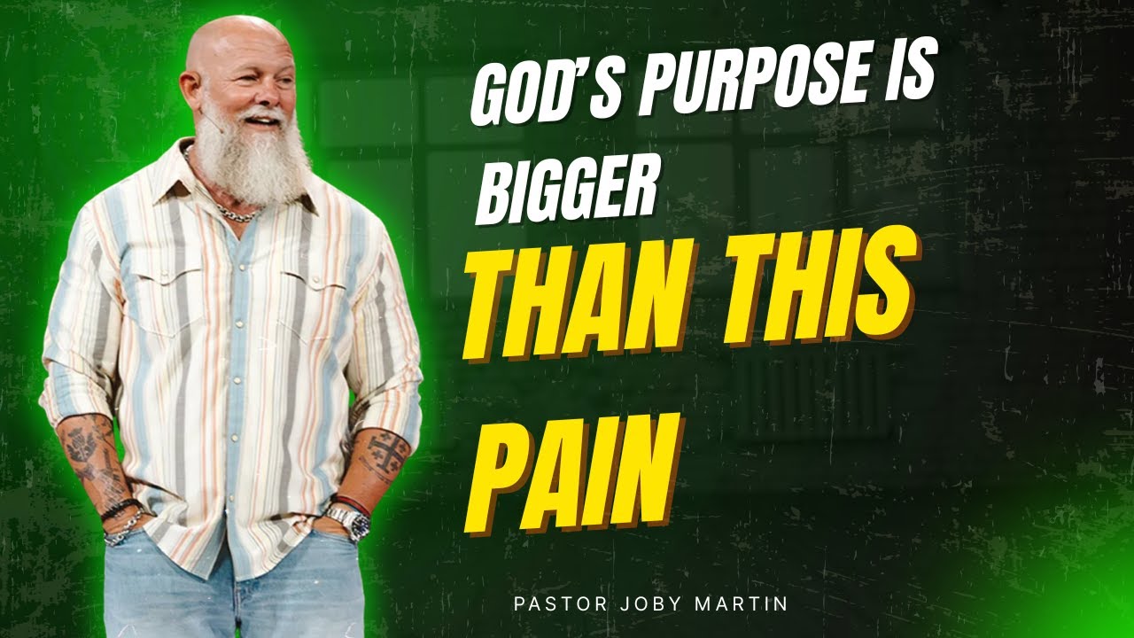 Pastor Joby Martin 2026 - God’s Purpose Is Bigger Than This Pain