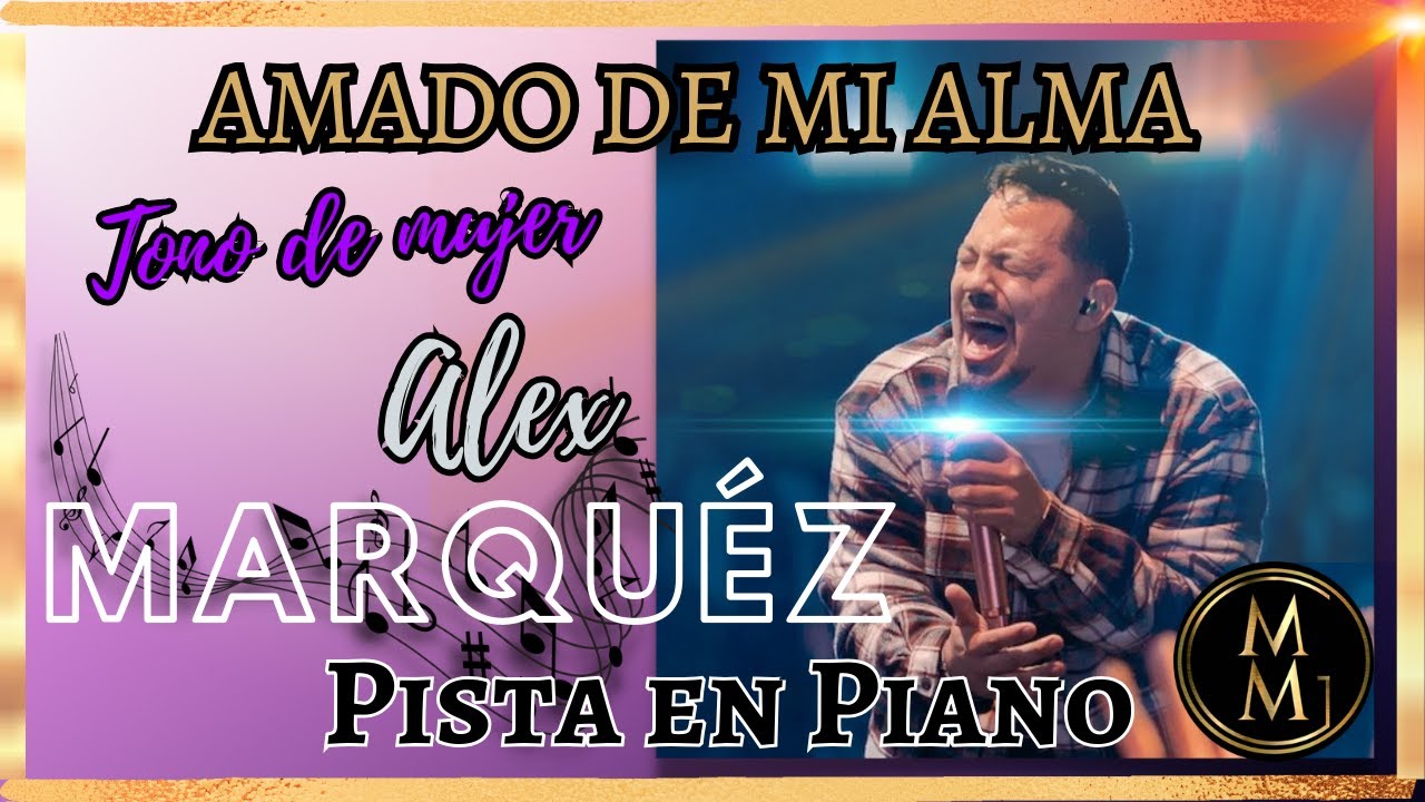 Amado de mi alma Alex Márquez Pista en Piano Tono de mujer-Re Mayor