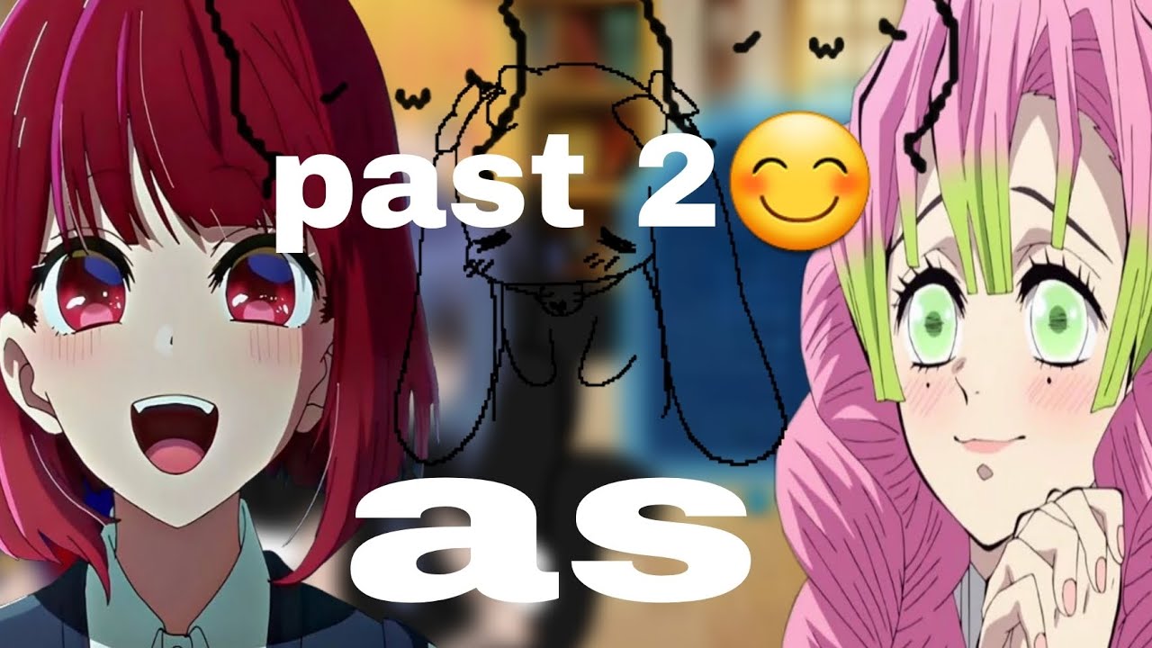 oshi no ko react to (kana as mitsuri) hashiras past 2