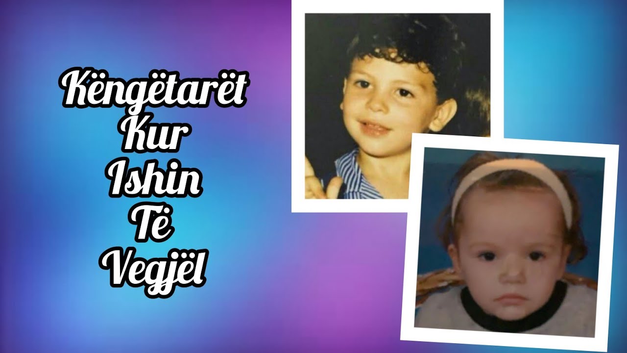 Gjeni Kengetaret nga Fotot e tyre kur ishin te Vegjel 👶