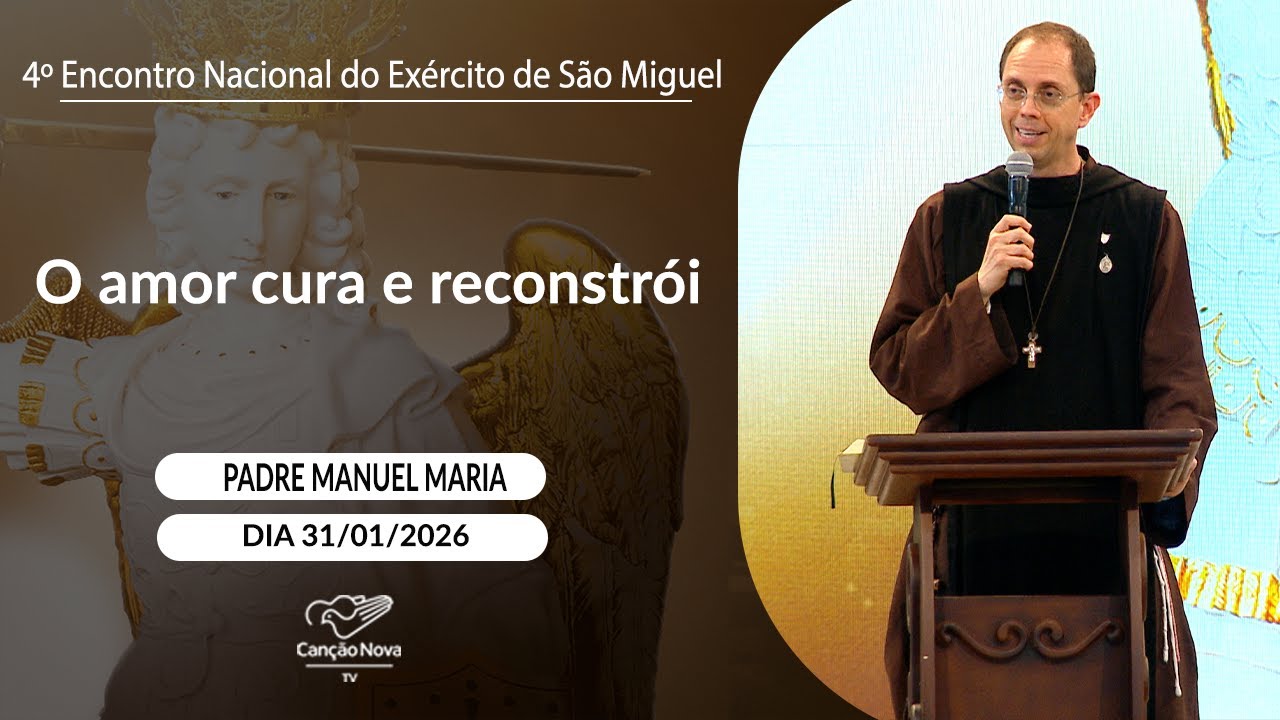 O amor cura e reconstrói - Padre Manuel Maria (31/01/2026)