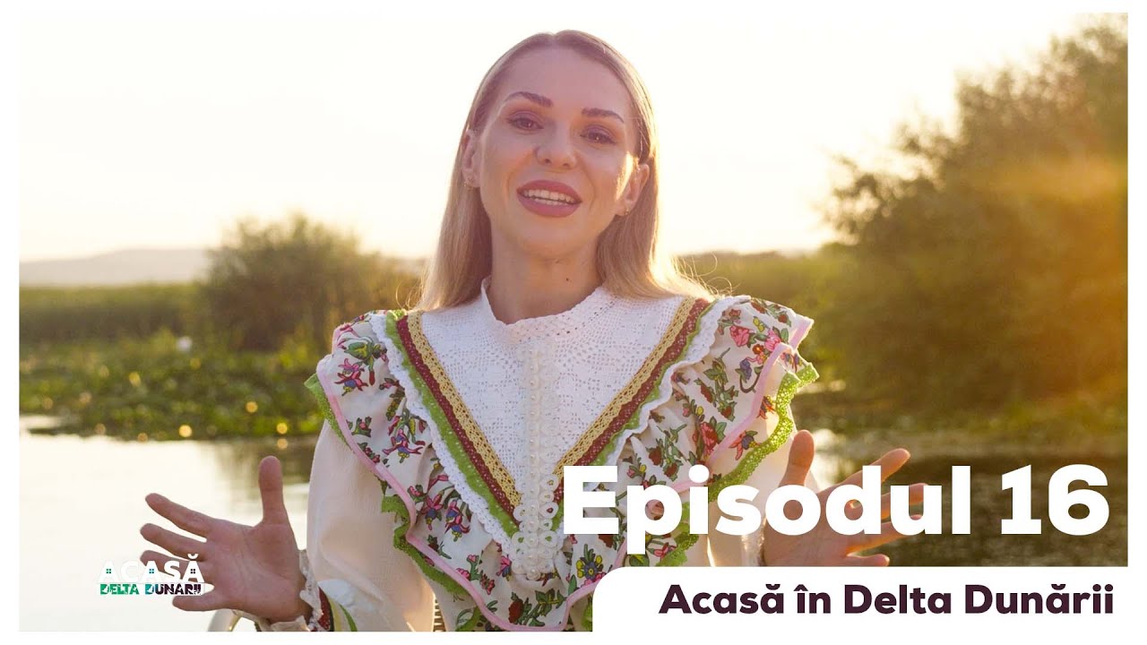 Episodul 16 - Acasă în Delta Dunării