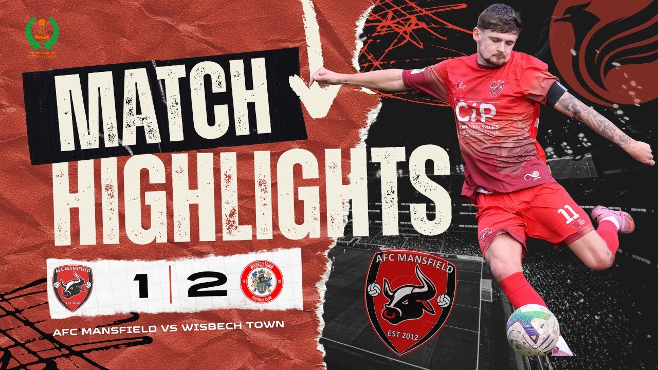AFC Mansfield 1-2 Wisbech Town | Highlights | UCL Prem North | Season 25/26