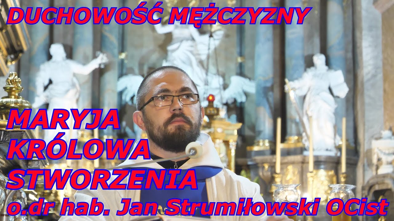 o. dr hab. Jan Strumiłowski OCist - duchowość mężczyzny : Maryja Królowa Stworzenia
