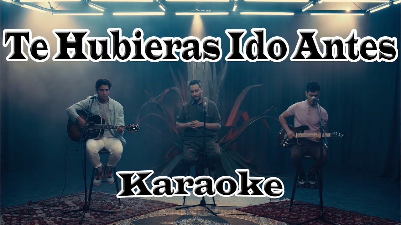Reik - Te Hubieras Ido Antes (Karaoke)