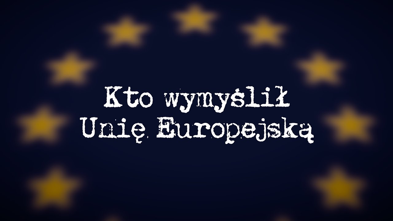 Kto wymyślił Unię Europejską