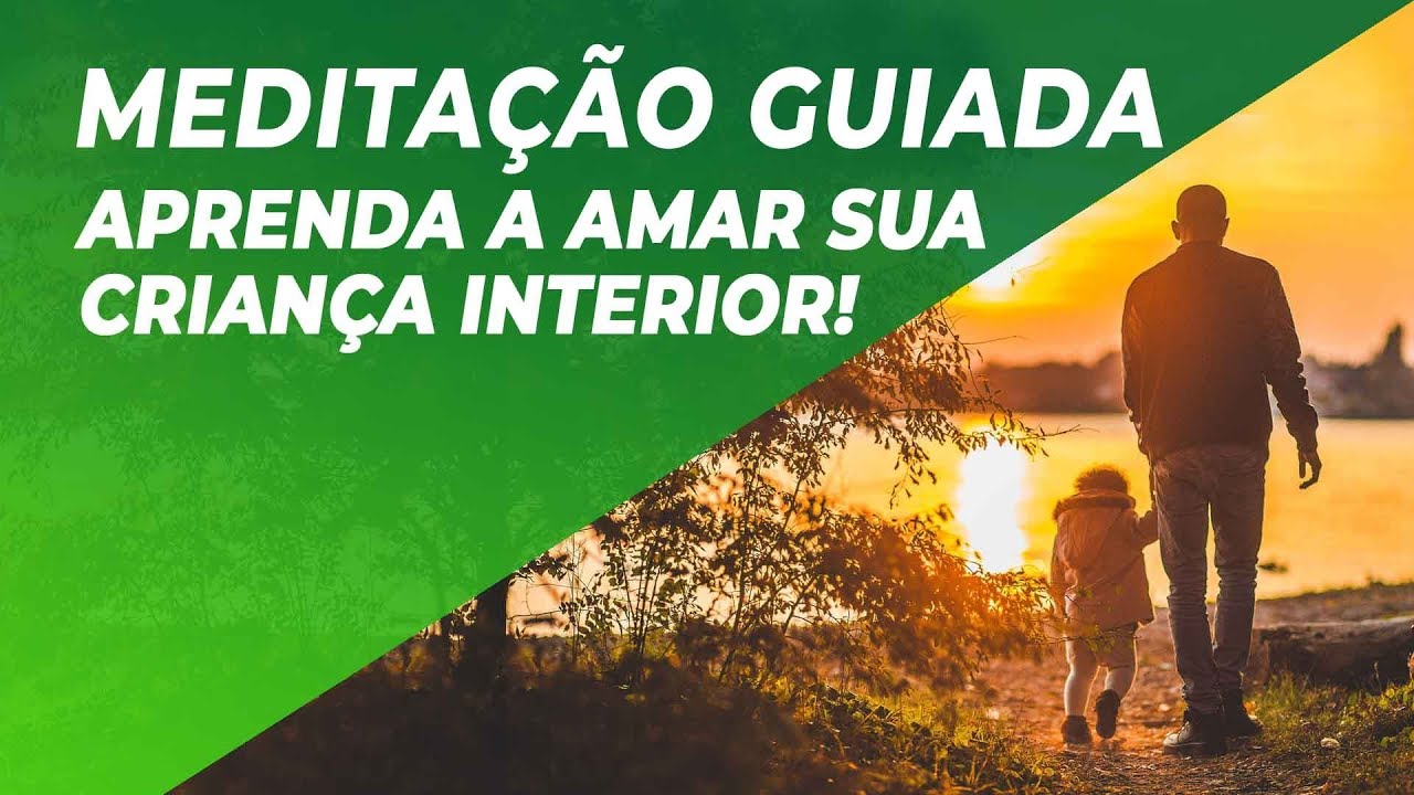 APRENDA A AMAR SUA CRIANÇA INTERIOR! MEDITAÇÃO GUIADA PARA AMOR PRÓPRIO E CURA
