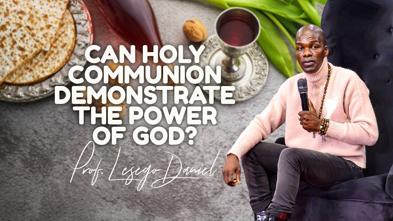 08022026 Can holy communion demonstrate the Power of God? | Prof. Lesego Daniel