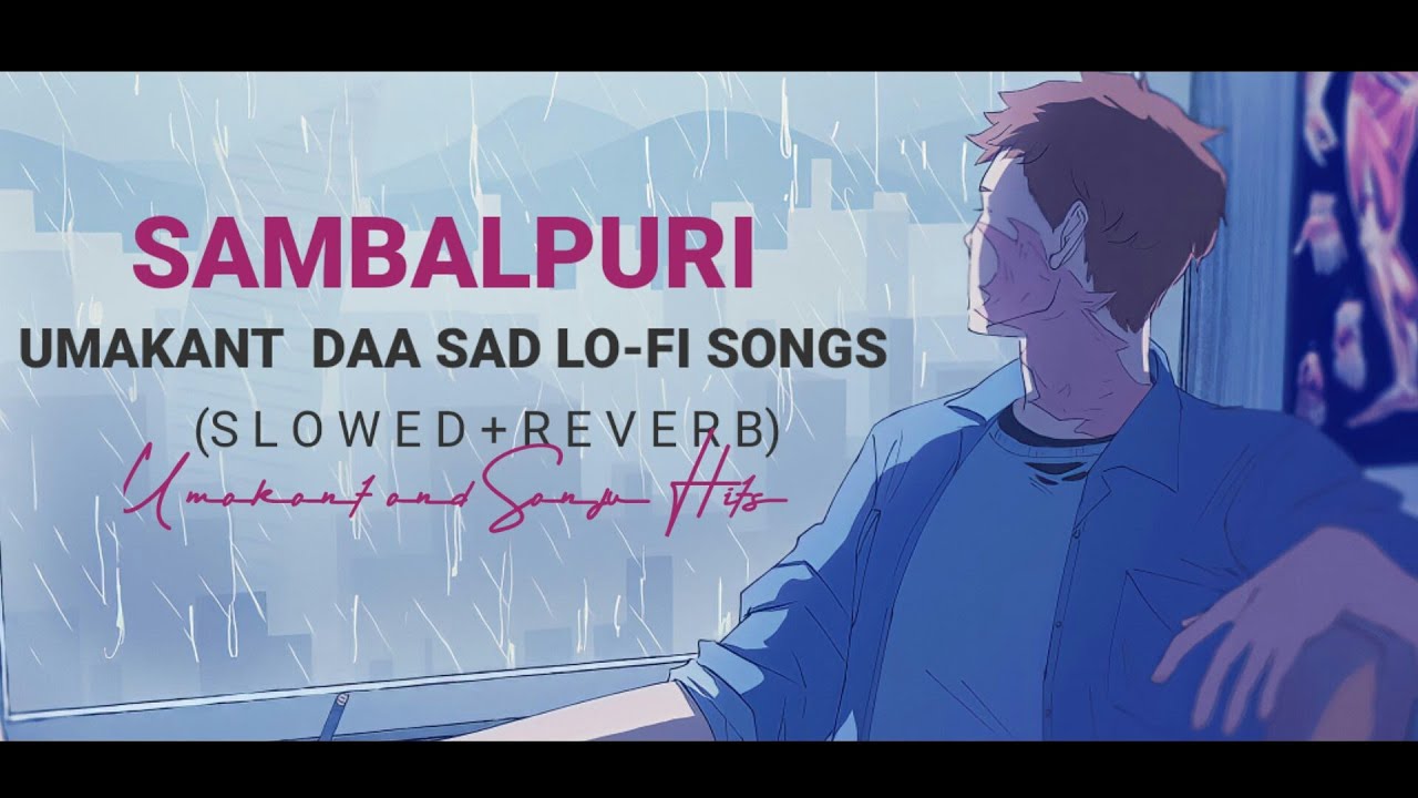 Umakant Barik Sambalpuri Lo-fi Slowed+Reverb Songs || Sambalpuri Music collection || 2022