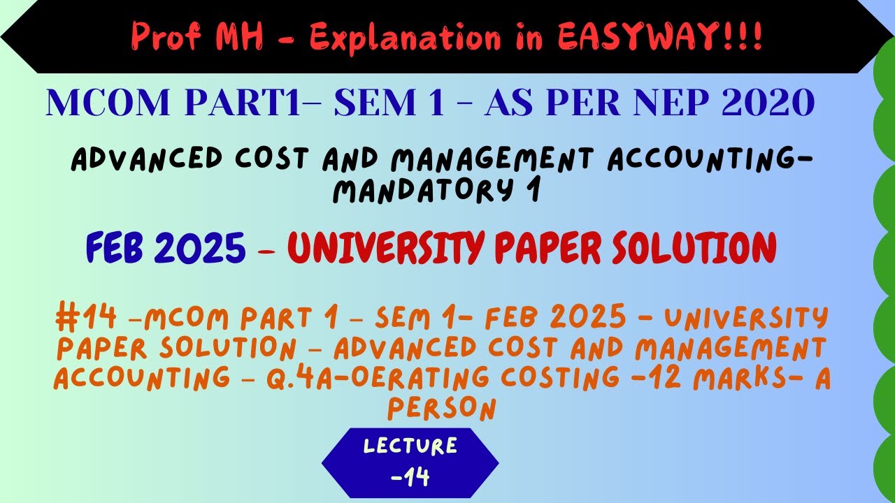 #14–Mcom Part 1– Sem 1- Feb 2024 - University Paper Solution – Adv Cost and Mang Ac– Q.4a–12 marks