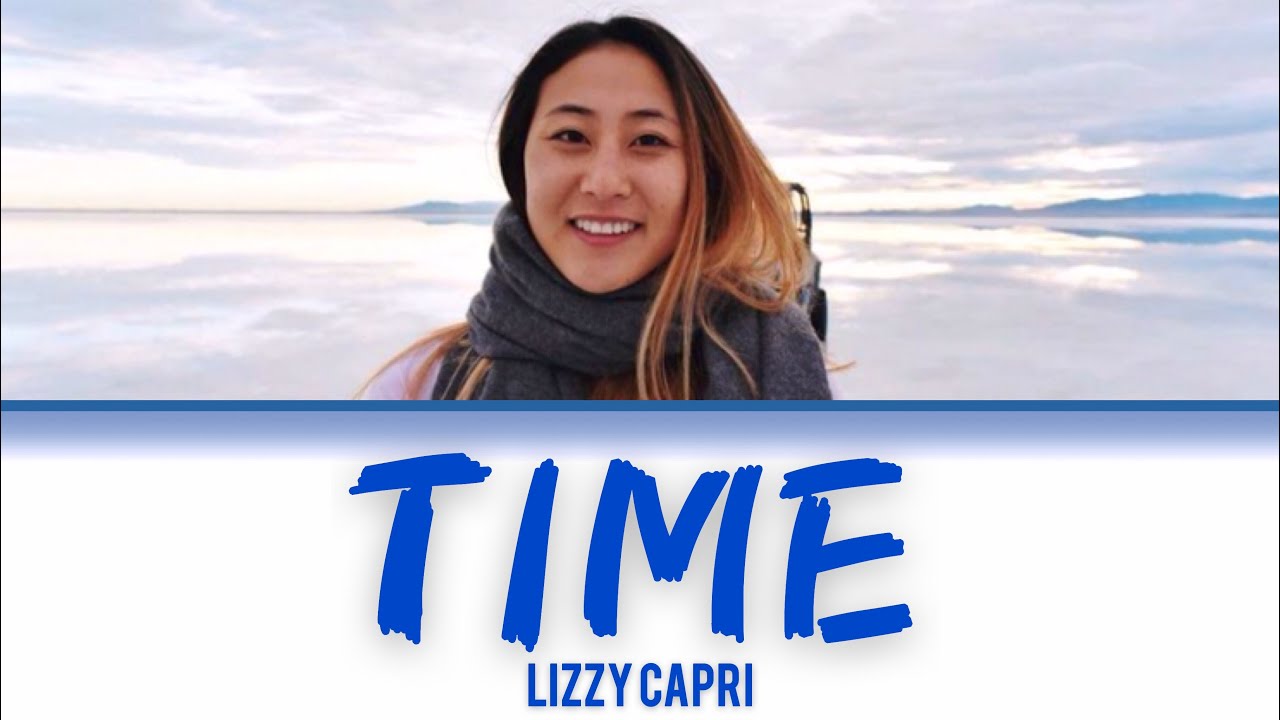 Lizzy Capri “TIME” Colour Coded Lyric ENG + some carzy moments❤️