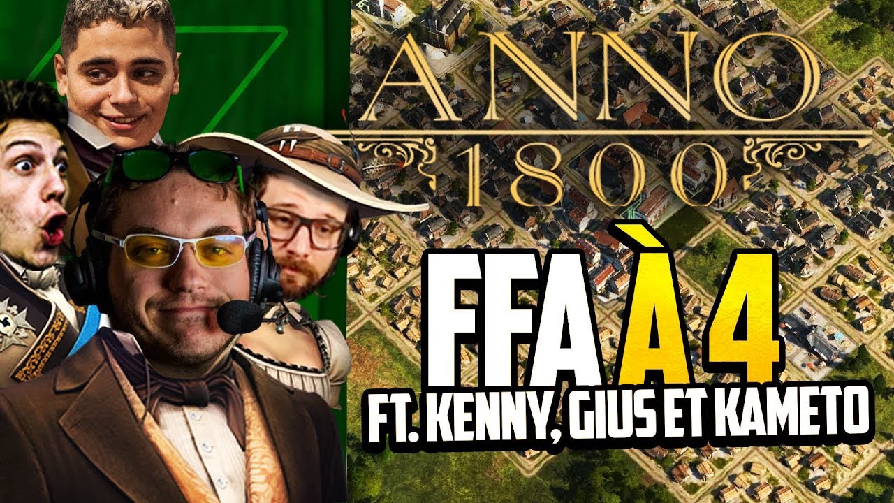 Anno 1800 #40 (ft. Kenny , Gius et Kameto) : FFA &agrave; 4 !