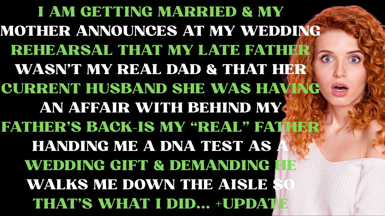 I am getting married & my mother announces at my wedding rehearsal that my late father wasn't my