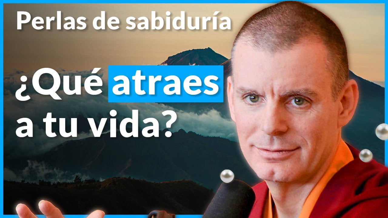 &iquest;Qu&eacute; atraes a tu vida? - Perlas de Sabidur&iacute;a [Lecci&oacute;n 10] (PARTE 4)| Lama Rinchen