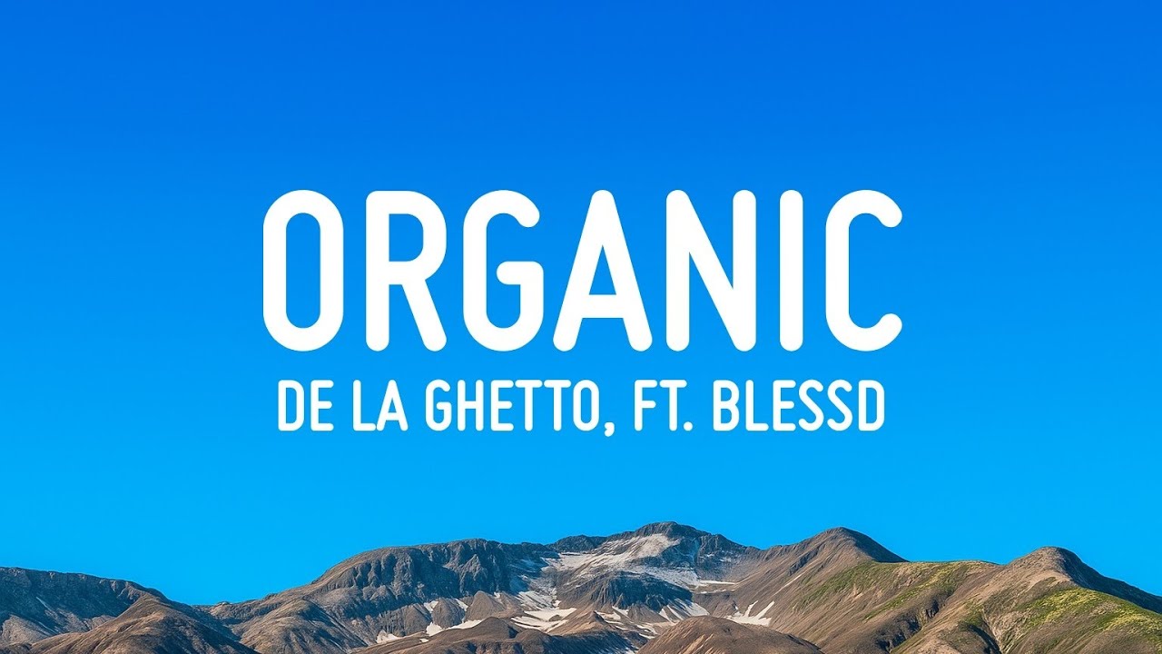 ORGANIC - De La Ghetto, ft. Blessd (Letra/Lyrics)