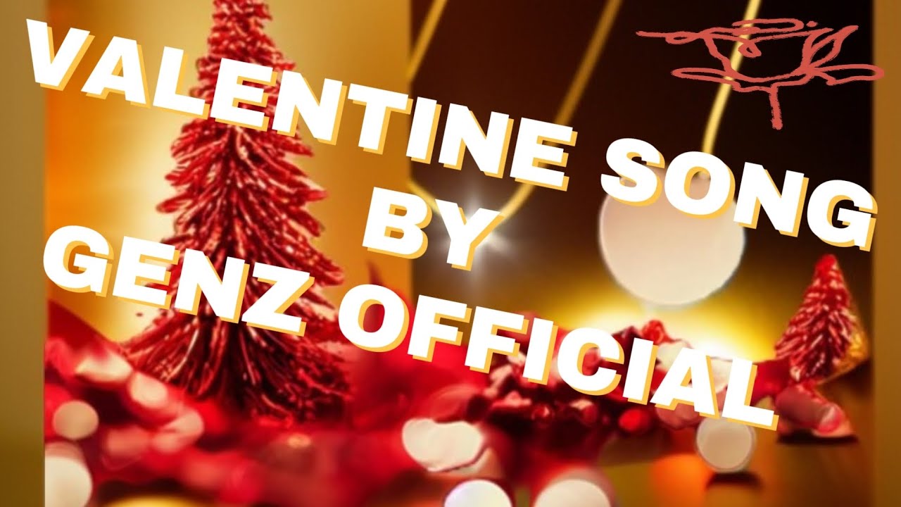 GEN-Z OFFICIAL - VALENTINE SONG