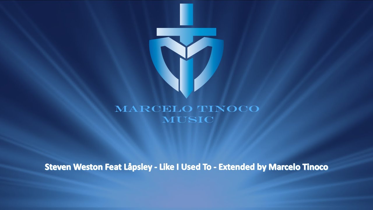 Steven Weston Feat Låpsley - Like I Used To - Extended by Marcelo Tinoco