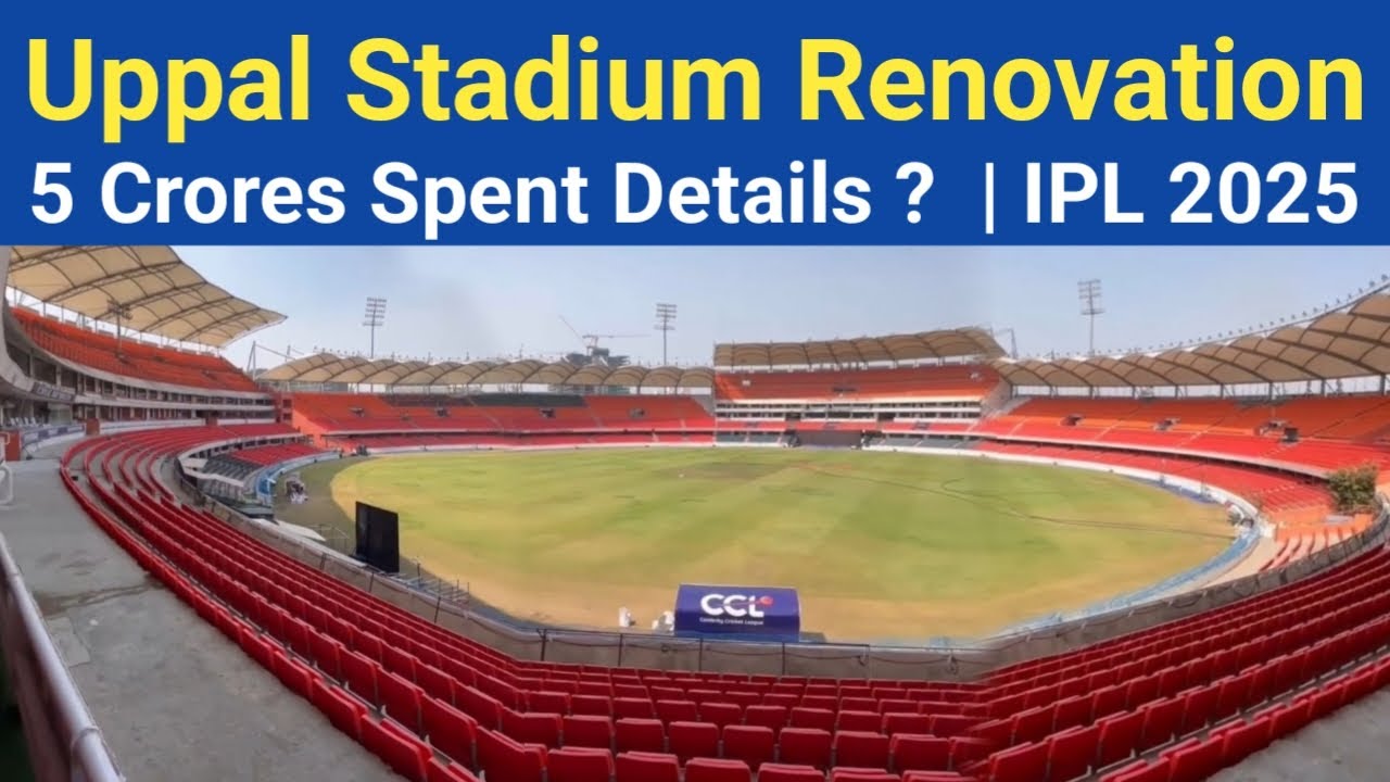Uppal Stadium Hyderabad Renovation IPL 2025 | 5 Crores Spent Details & Updated Facilities