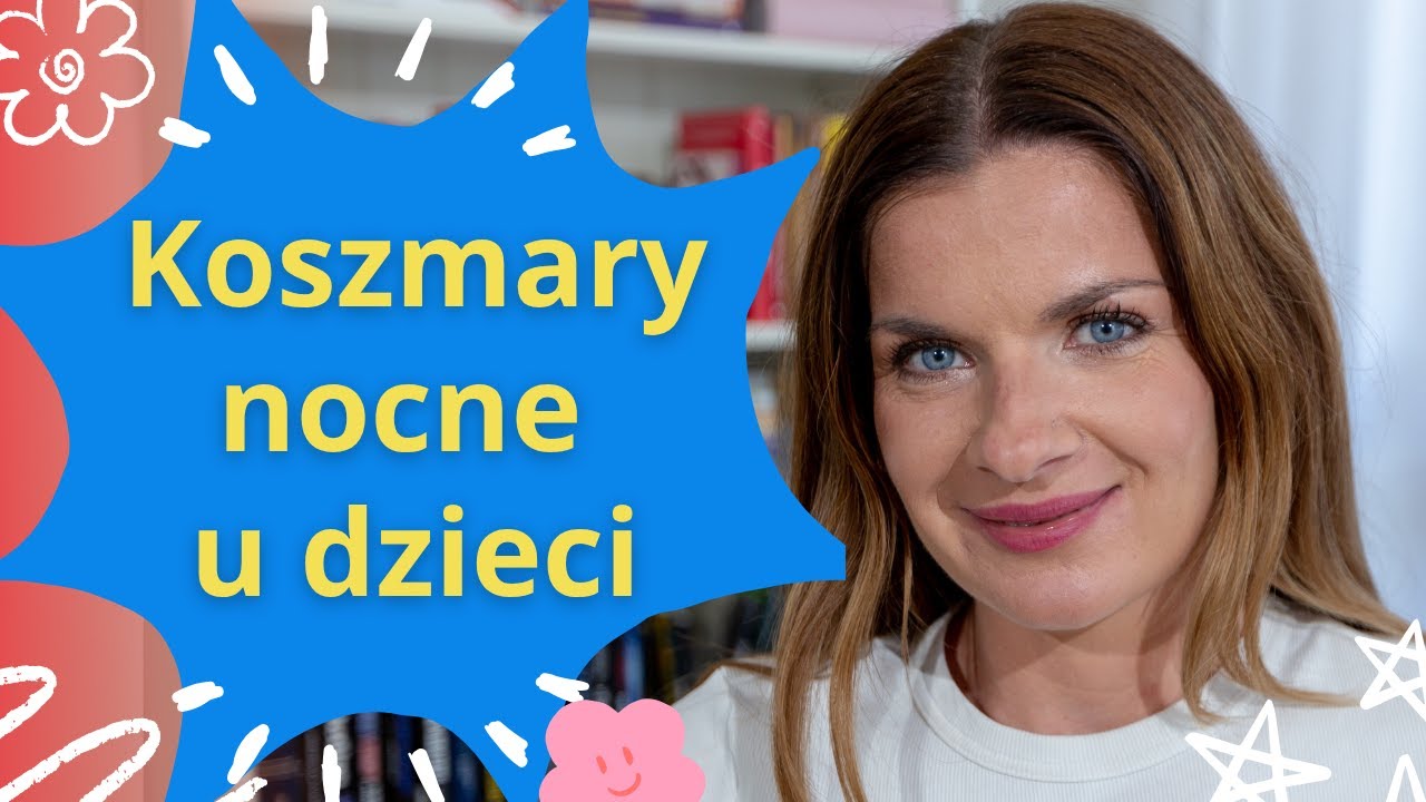 Czym są koszmary nocne u dzieci? HEJ RODZICE
