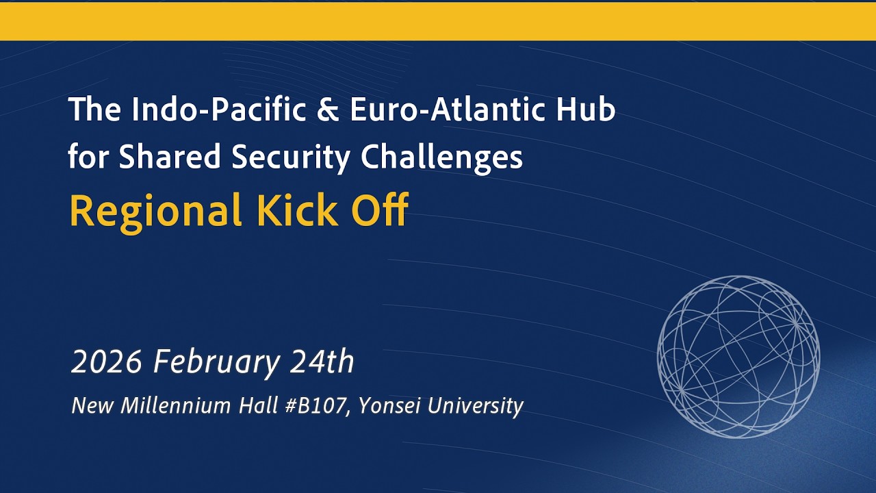 The Indo-Pacific & Euro-Atlantic Hub for Shared Security Challenges Regional Kick Off