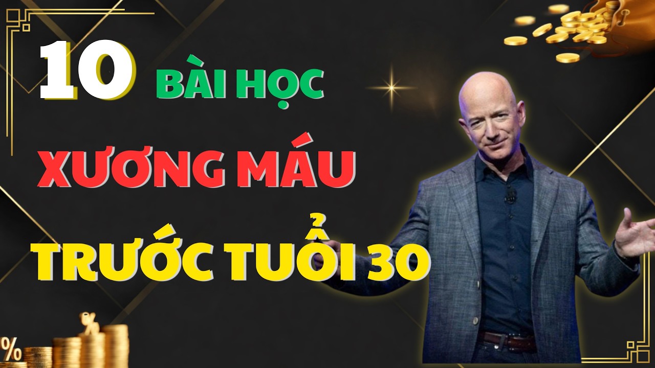 10 Bài Học XƯƠNG MÁU  Ai Cũng Nên Biết Trước Tuổi 30 | Mở Khoá Tài Vận