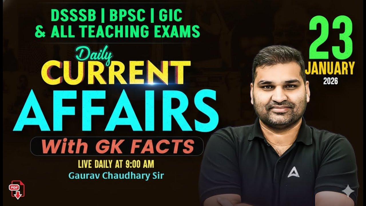 23 Jan 2026 Current Affairs Today | Current Affairs For DSSSB/BPSC/UP GIC | Daily Current Affairs
