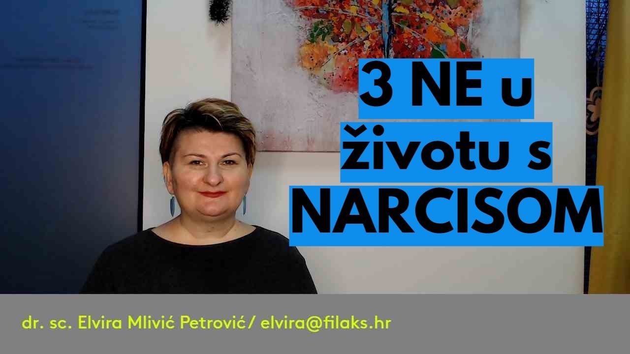 3 važna NE u kontaktu s NARCISOM!!! / dr. sc. Elvira Mlivić Petrović (Filaks)