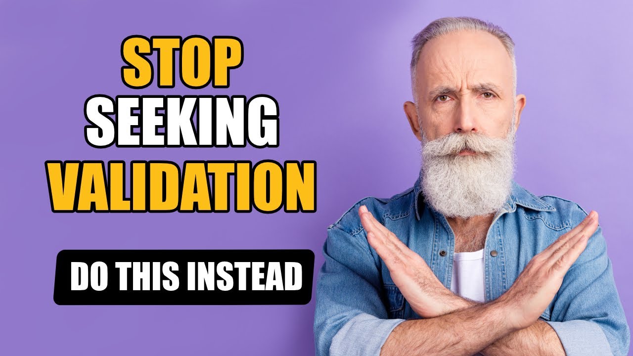 Stop Seeking Validation - Do This To Break Free