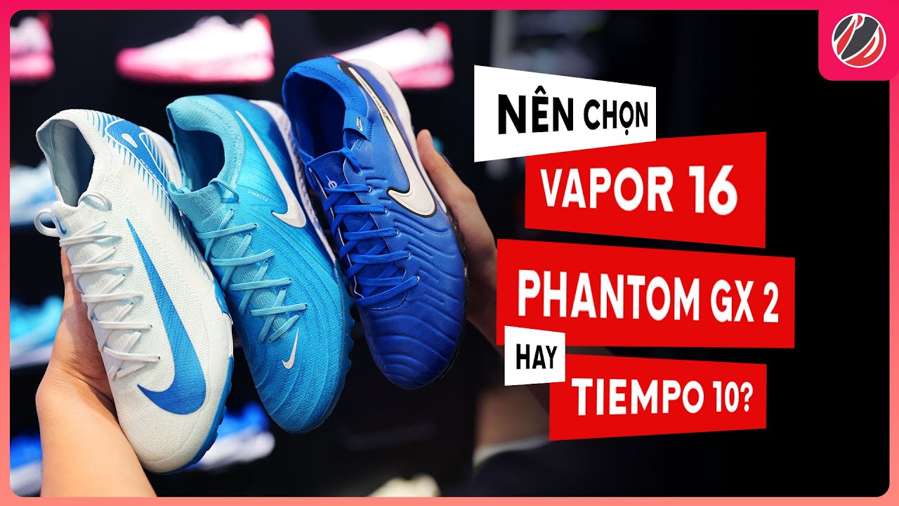 VAPOR 16 vs PHANTOM GX 2 vs TIEMPO 10 | Đâu là đôi giày đá bóng Nike hoàn hảo dành cho bạn?