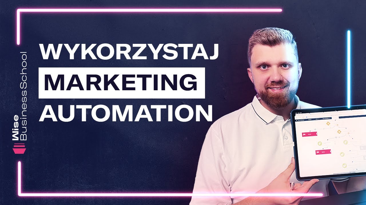 Czym jest AUTOMATYZACJA MARKETINGU i jak wykorzystać ją w B2B? [Wise Business School]