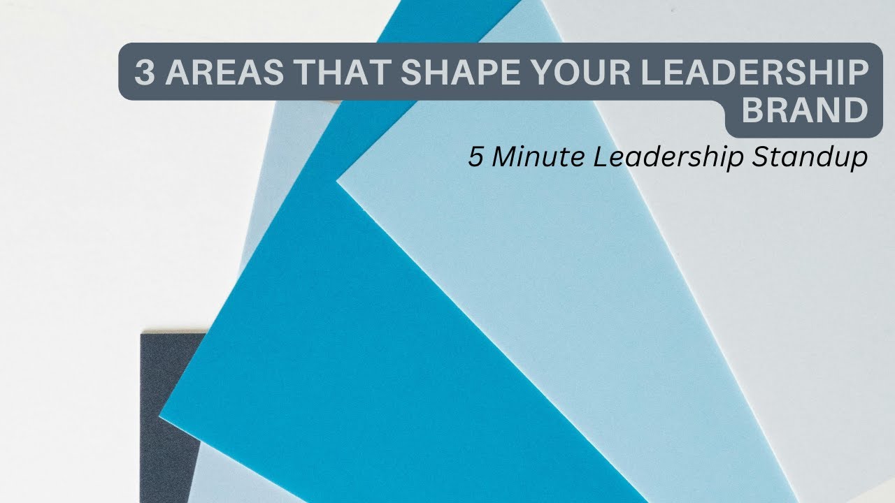 3 Areas that Shape Your Leadership Brand