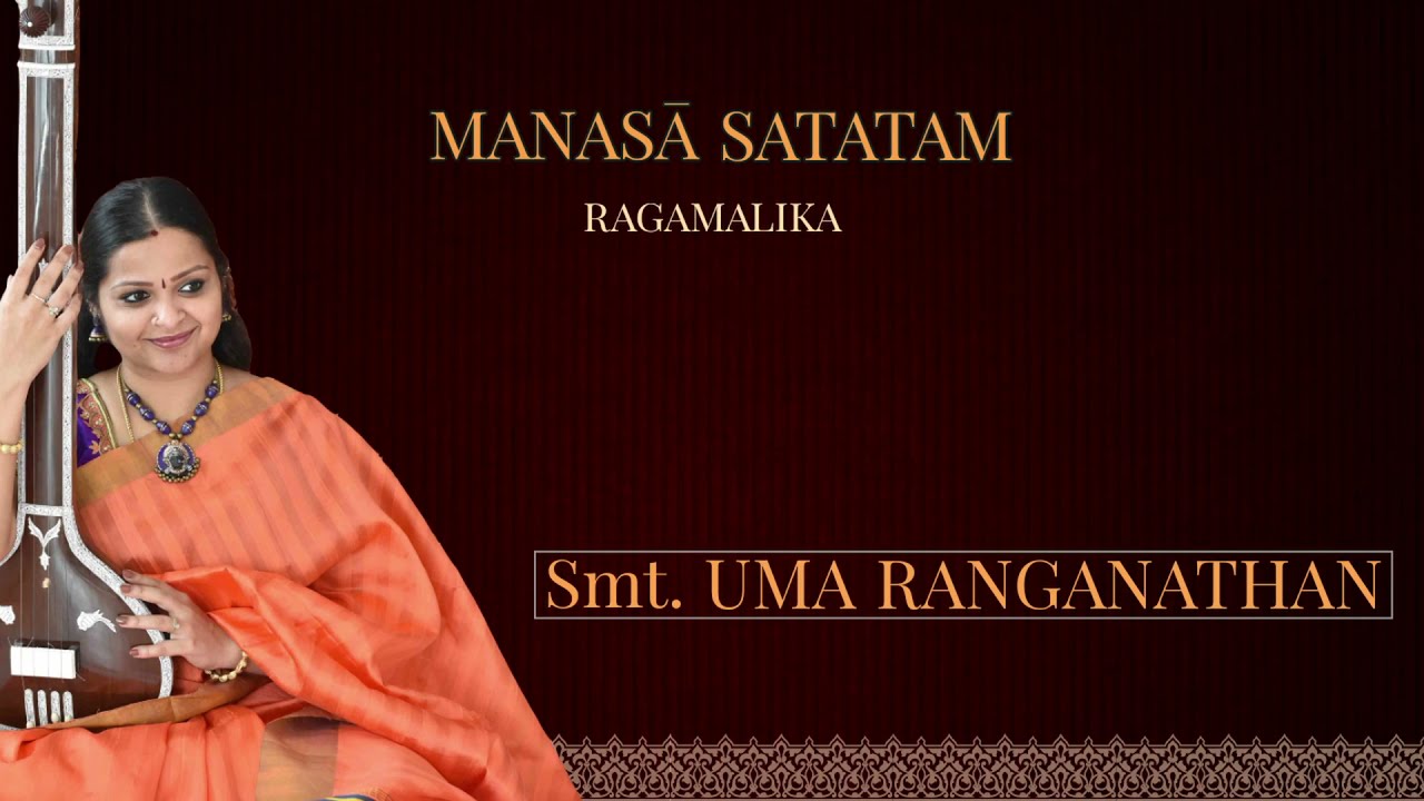 Manasaa Satatam Smaraneeyam —sung by Smt. Uma Ranganathan