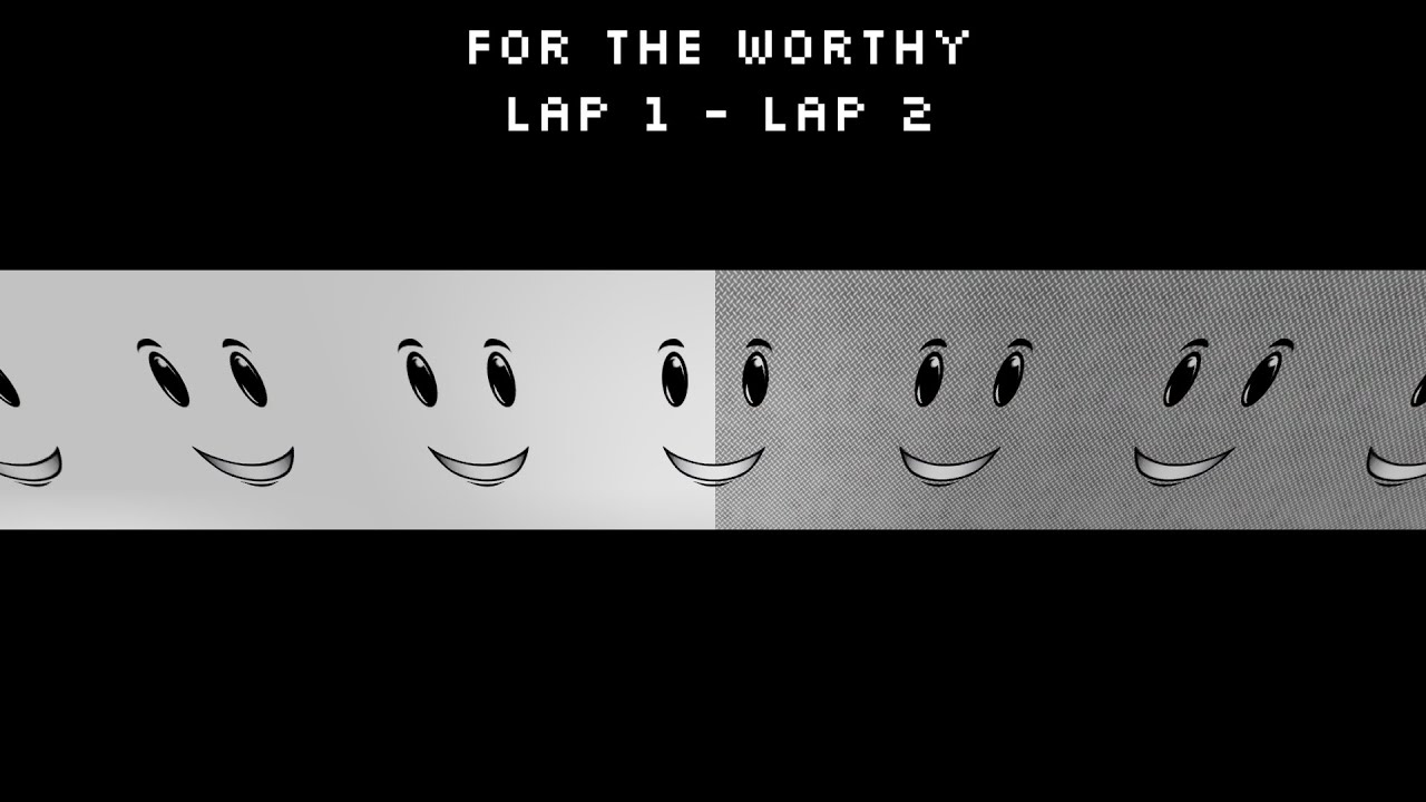 6:06 PM | For The Worthy [OLD] | Lap 1-2