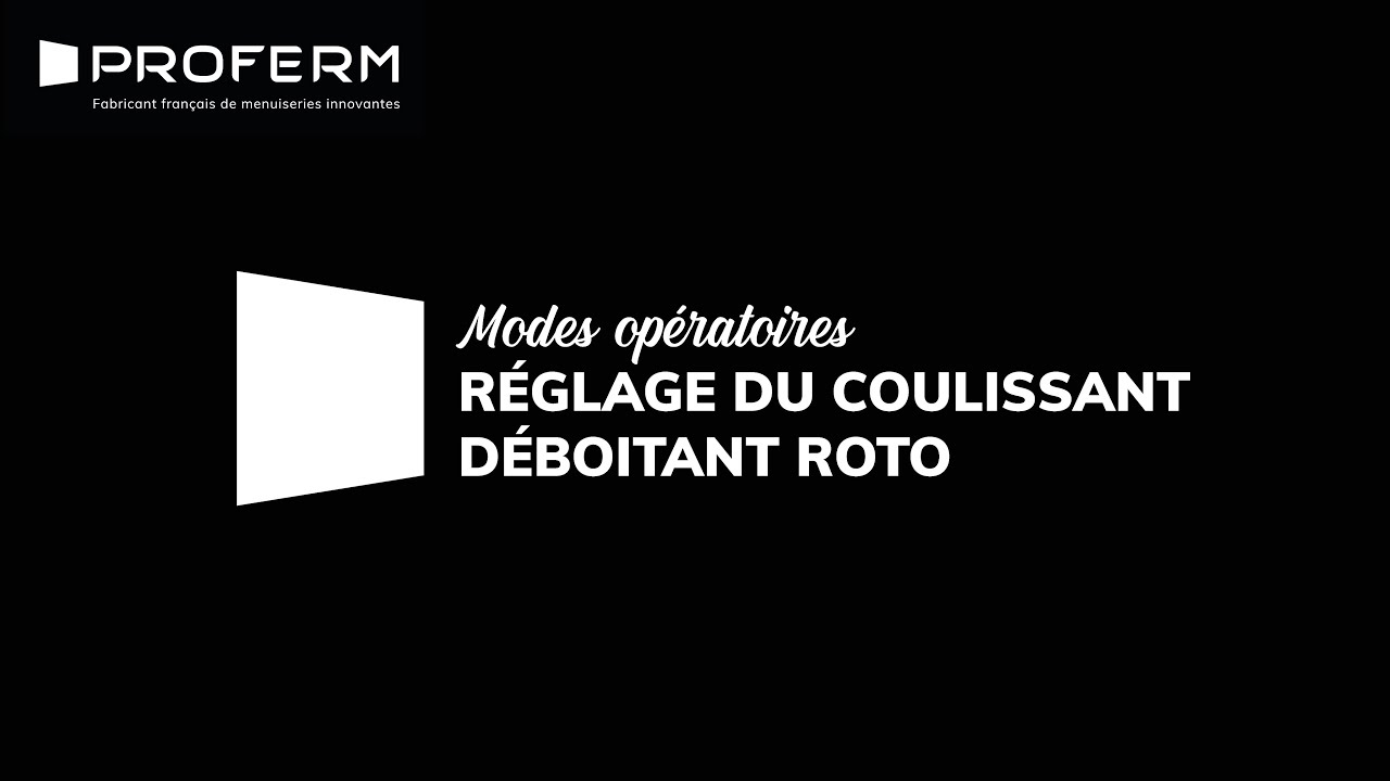 PROFERM : Réglage du coulissant déboitant ROTO
