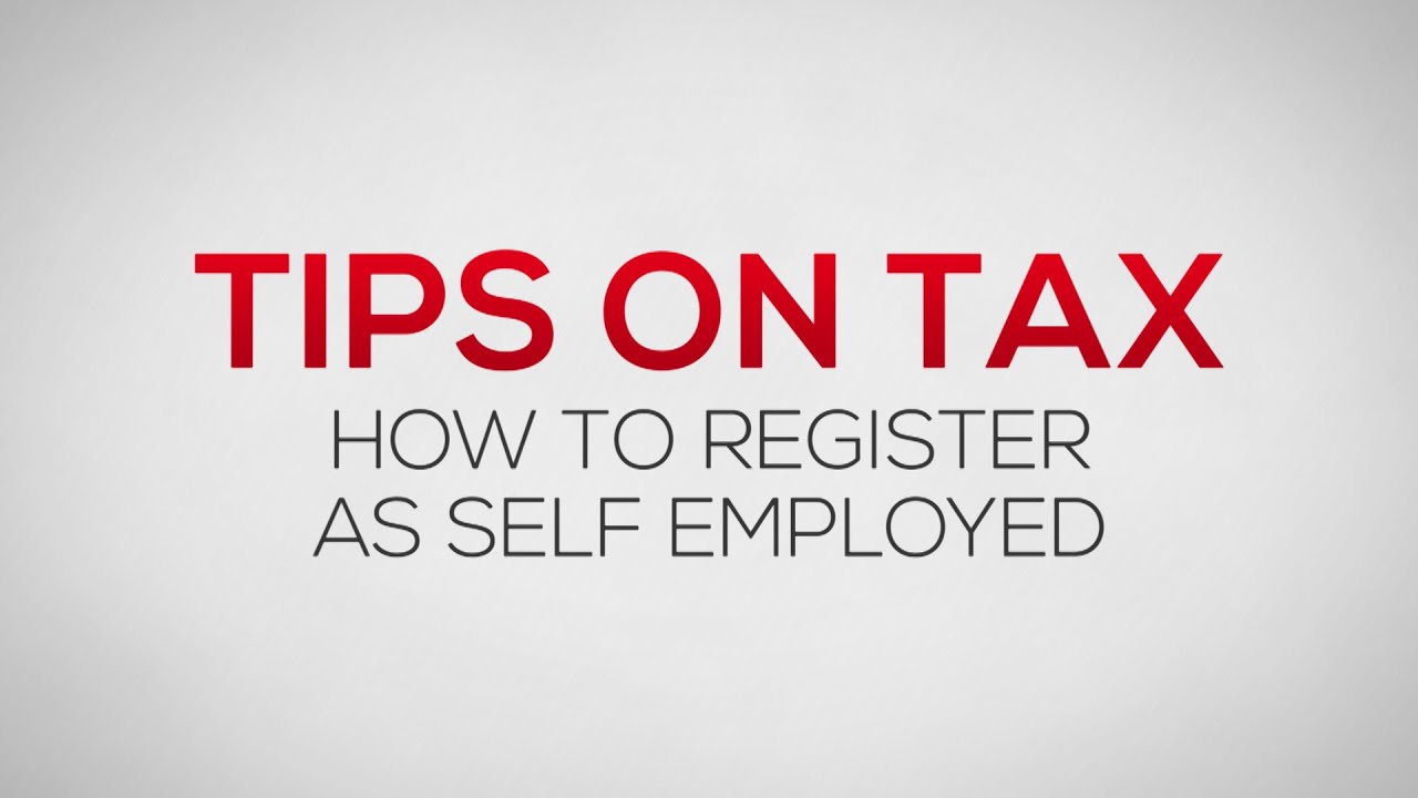 How to register as Self Employed - Tips on Tax