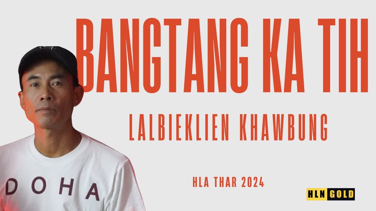Lalbieklien Khawbung - Bangtâng Ka Tih (Lusun Hla) 2024