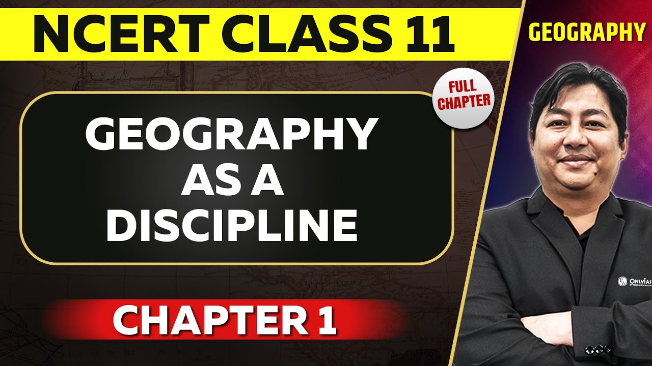 Geography as a Discipline FULL CHAPTER | Class 11 Geography Chapter 1 | NCERT | UPSC Preparation ⚡