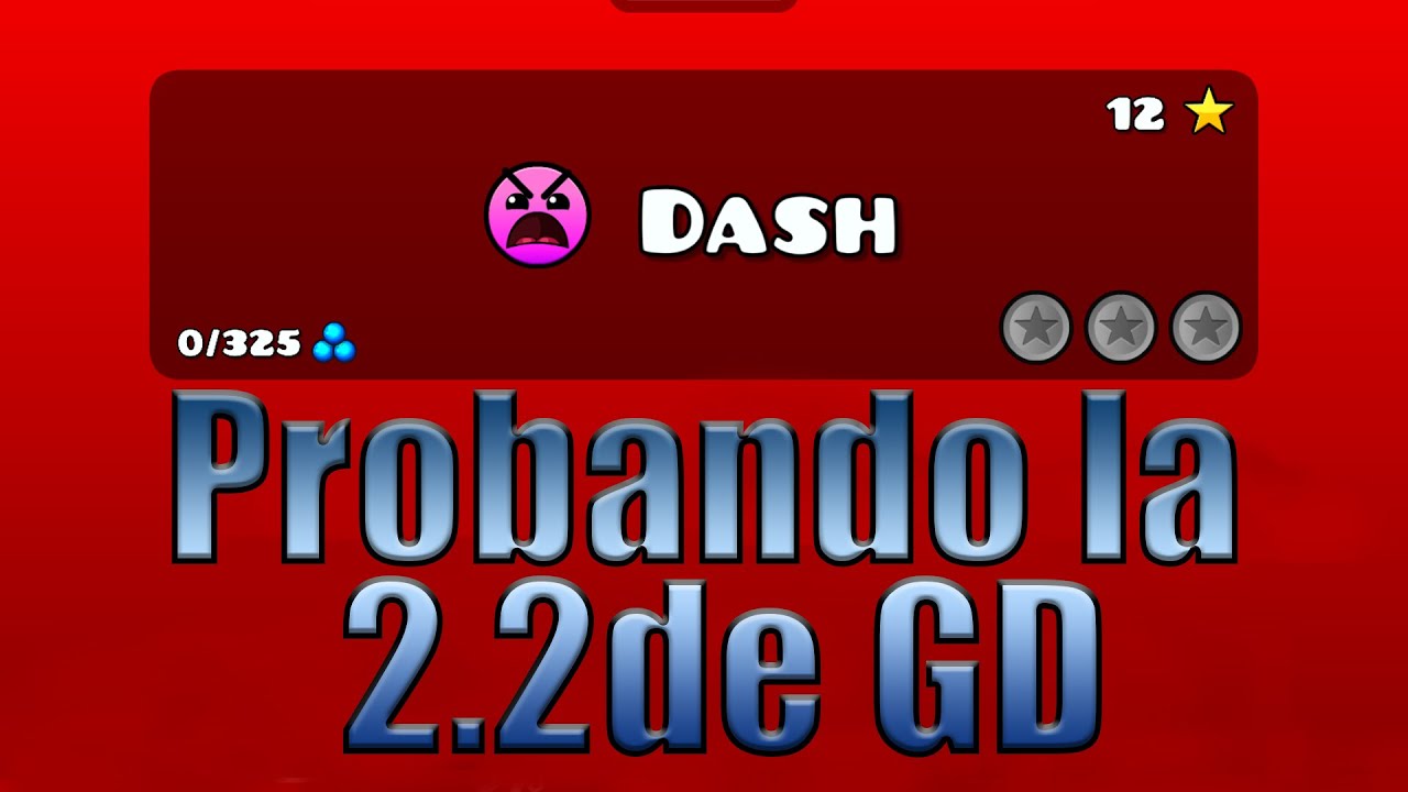 PROBANDO LA 2.2 DE GEOMETRY DASH - YA SALIOOOOOOOOOOO