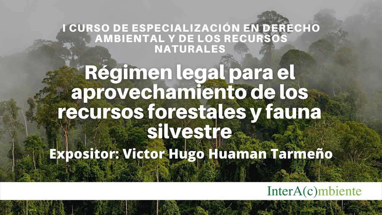 Régimen legal para el aprovechamiento de los recursos forestales y fauna silvestre