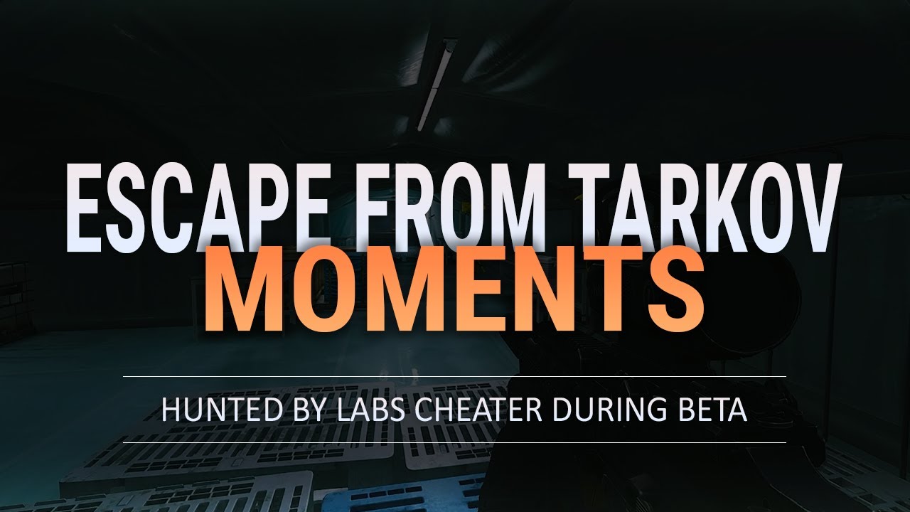 Hunted By Labs Cheater During Beta - Escape from Tarkov